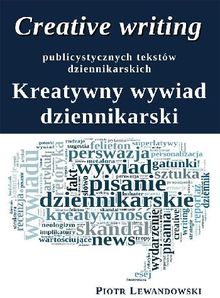 Creative writing publicystycznych tekstw dziennikarskich. Kreatywny wywiad dziennikarski