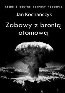 Zabawy z broni? atomow?