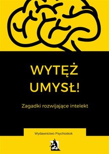 Wyt?? umys?. Zagadki wspomagaj?ce intelekt