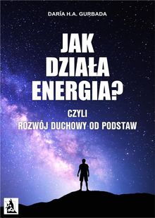 Jak dzia?a energia? Czyli Rozwj Duchowy od podstaw