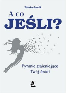 A co, je?li? Pytania zmieniaj?ce Twj ?wiat