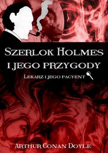 Szerlok Holmes i jego przygody. Lekarz i jego pacyent