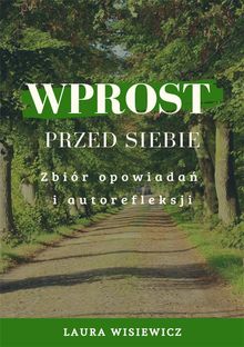 Wprost przed siebie. Zbir opowiada? i autorefleksji