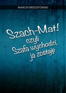 Szach-Mat! czyli Szafa wychodzi, ja zostaj?