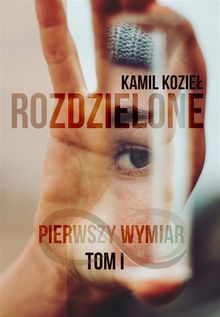 Rozdzielone. Pierwszy wymiar tom I