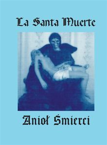 La Santa Muerte. Anio? ?mierci