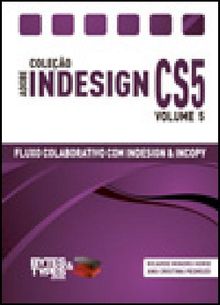 Coleo Adobe InDesign CS5 - Fluxos colaborativos com InDesign e InCopy