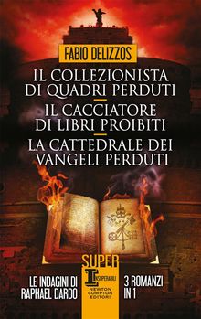 Il collezionista di quadri perduti - Il cacciatore di libri proibiti - La cattedrale dei vangeli perduti