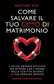 Come salvare il tuo c***o di matrimonio