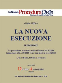 La nuova esecuzione. II edizione. Le procedure esecutive nelle riforme 2015-2016