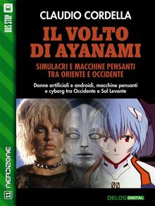 Il volto di Ayanami. Simulacri e macchine pensanti tra Oriente e Occidente