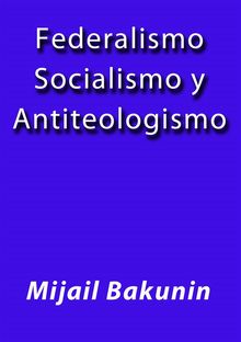 Federalismo Socialismo y Antiteologismo