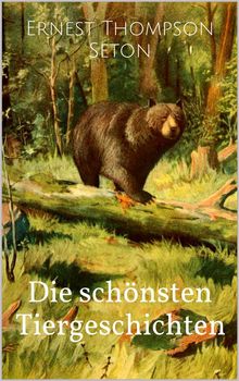 Die schnsten Tiergeschichten (Illustrierte Ausgabe)