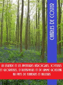 La lgende et les aventures hroques, joyeuses et glorieuses, DUlenspiegel et de Lamme Goedzak au pays de Flandres et ailleurs