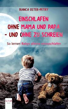 Einschlafen ohne Mama und Papa  und ohne zu schreien