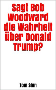 Sagt Bob Woodward die Wahrheit ber Donald Trump?
