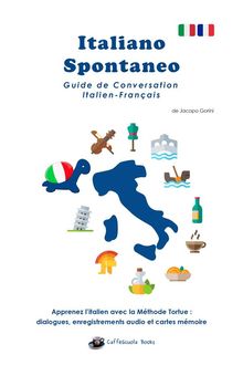 Italiano Spontaneo - Guide de Conversation Italien-Franais