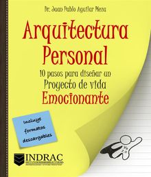 Arquitectura Personal: 10 pasos para disear un proyecto de vida emocionante