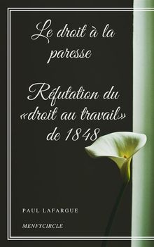 Le droit  la paresse - Rfutation du droit au travail de 1848