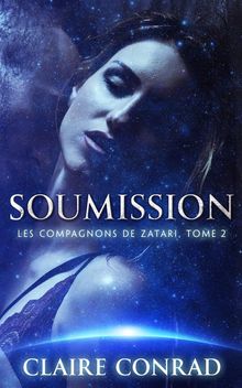 Soumission: Les compagnons de Zatari, Tome 2