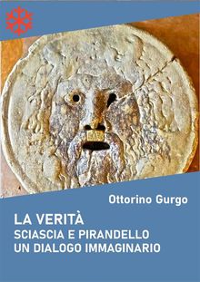 La verit. Sciascia e Pirandello. Un dialogo immaginario