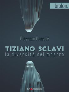 Tiziano Sclavi. La diversit del mostro