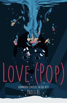 Love (PoP). Commedia semplice in due atti