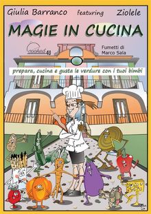 Magie in cucina - prepara, cucina e gusta le verdure con i tuoi bimbi