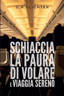 Schiaccia la paura di volare e viaggia