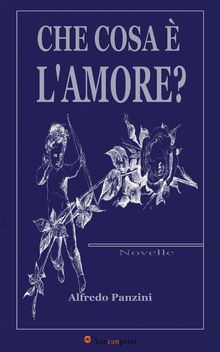 Che cosa  l'amore? (Novelle)