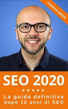 SEO 2020 - La guida definitiva dopo 10 anni di SEO