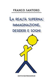 La realt superna: immaginazione, desideri e sogni