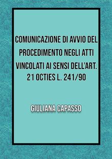 Comunicazione di avvio nel procedimento negli atti vincolati ai sensi dellart. 21 octies L. 241/90