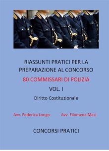 Riassunti pratici per la preparazione al concorso 80 commissari di polizia vol. I