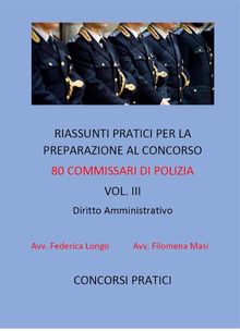 Riassunti pratici per la preparazione al concorso 80 commissari di polizia vol. III