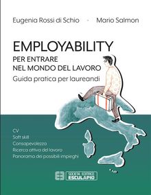 Employability. Per entrare nel mondo del lavoro. Guida pratica per laureandi