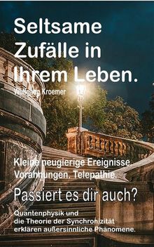 Seltsame Zuflle in Ihrem Leben. Kleine neugierige Ereignisse. Vorahnungen. Telepathie. Passiert es dir auch? Quantenphysik und die Theorie der Synchronizitt erklren auersinnliche Phnomene.