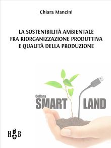 La sostenibilit ambientale fra riorganizzazione produttiva e qualit della produzione