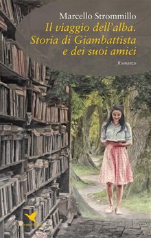 Il viaggio dellalba. Storia di Giambattista e dei suoi amici