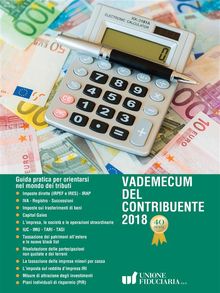 Vademecum del contribuente 2018. Guida pratica per orientarsi nel mondo dei tributi