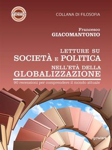 Letture su societ e politica nellet della globalizzazione. 90 recensioni per comprendere il mondo attuale