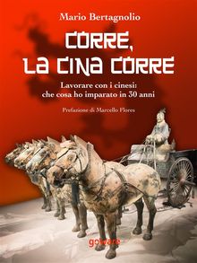 Corre, la Cina corre. Lavorare con i cinesi: che cosa ho imparato in 30 anni