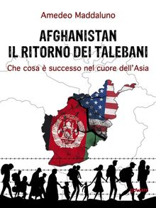 Afghanistan: il ritorno dei talebani. Che cosa  successo nel cuore dellAsia