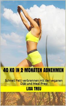 40 kg in 2 Monaten abnehmen