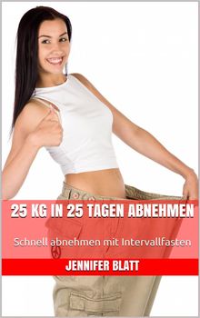 25 kg in 25 Tagen abnehmen