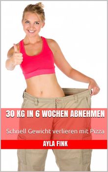 30 kg in 6 Wochen abnehmen