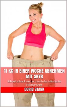 11 kg in einer Woche abnehmen mit Skyr