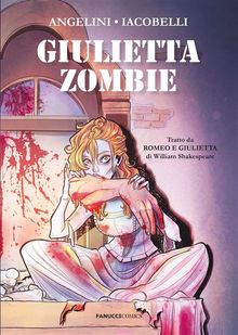 Giulietta Zombie. Tratta da Romeo e Giulietta di William Shakespeare