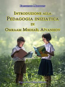 Introduzione alla Pedagogia iniziatica di Omraam Mikhal Avanhov