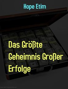 Das Grte Geheimnis Groer Erfolge